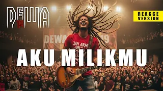 dewa 19 aku milikmu reggae version yo man 