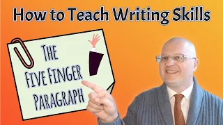 How to Teach Writing Skills The Five Finger Paragraph