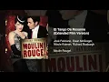 El Tango De Roxanne (Extended Film Version) - Moulin Rouge!