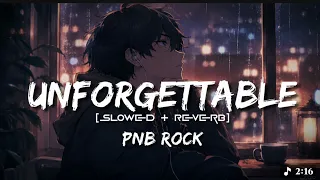 UNFORGETTABLE 🖤 | PnB Rock | Slowed + Reverb | Aesthetic Lyrics | Night Vibes