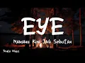 Download Lagu Namamu Kini Jadi Sebutan - EYE [ LIRIK ]