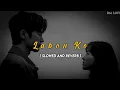 Lagu Labon Ko - Lofi (Slowed And Reverb) • Labon Ko KK