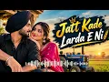 Jatt Kade Larda E Ni |New Song 2026 | #panjabisong #punjabimusic 