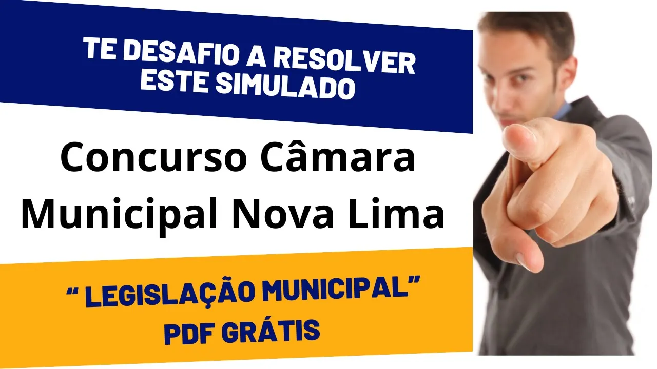 Simulado Desafiador questões inéditas Concurso Câmara Municipal Nova Lima - Legislação Municipal