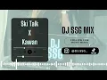 Lagu Ski Talk X Kawan [DJ SSG MIX]
