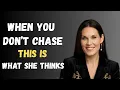 Here s What A Woman THINKS When You Stop Chasing Her Female Psychology