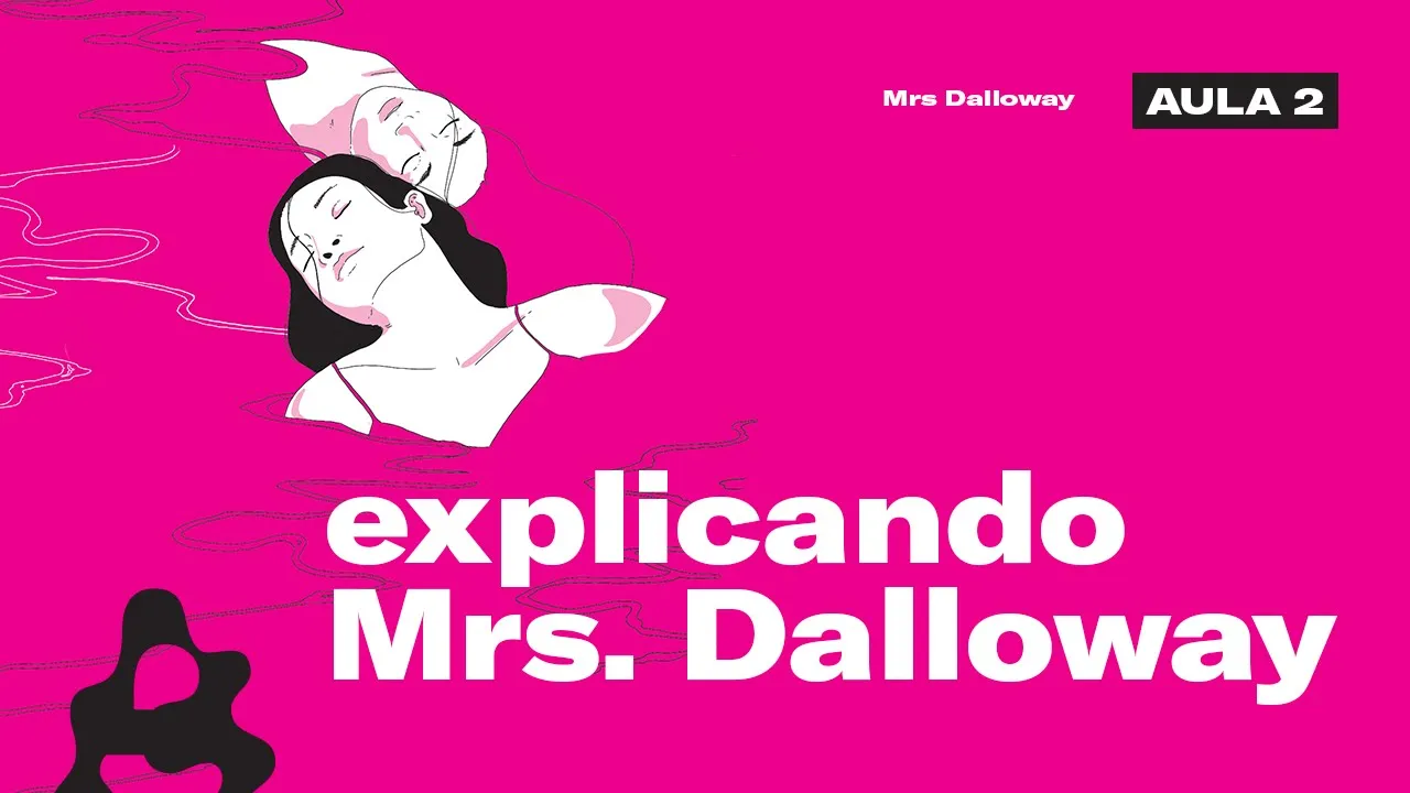 Pontos IMPORTANTES de Mrs. Dalloway | Virginia Woolf e o fluxo da consciência (Parte 02)