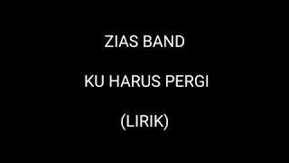 Download Ku Harus Pergi - Zias Band (Lirik) MP3