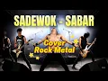Download Lagu Sabar - Sadewok | Cover Rock Metal Keras \u0026 Energi MP3