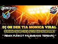 Download Lagu DJ OH DEK TIA MONICA VIRAL❗❗DJ GERHANA DALAM CINTA X TERBUAI DALAM MIMPI - REMIX FUNKOT PALEMBANG