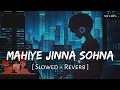 Download Lagu Mahiye Jinna Sohna (Slowed + Reverb) | Darshan Raval | Dard | SR Lofi