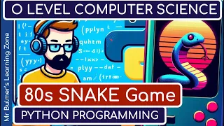 Python Game Tutorial 80s Retro SNAKE Game - for IGCSE and O Level