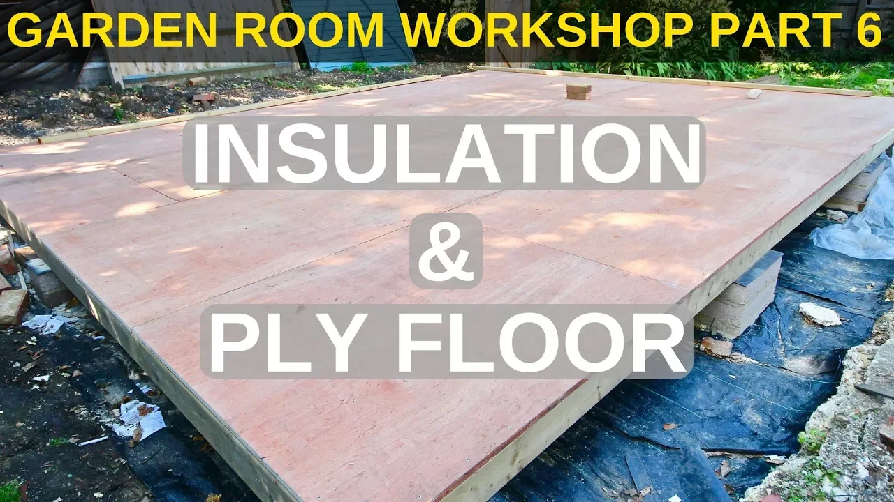 Garden Room Workshop: Part 6. Insulation & Plywood floor: video thumbnail