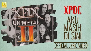 Download XPDC - Aku Masih Di Sini Unmetal (Official Lyric Video) MP3