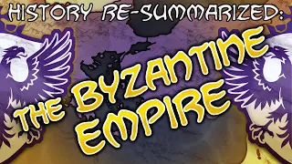 History RE-Summarized The Byzantine Empire