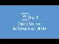 Open Source Software on IBM i ft Jesse Gorzinski IBM Bi-Weekly Ep 3
