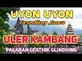 Download Lagu UYON UYON NYAMLENG JAMPI SAYAH GENDING JAWA JINEMAN ULER KAMBANG PALARAN GLATHIK GLINDHING GAYENG