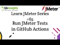 Learn JMeter Series - Run JMeter Tests in GitHub Actions