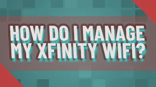 How do I manage my Xfinity WiFi