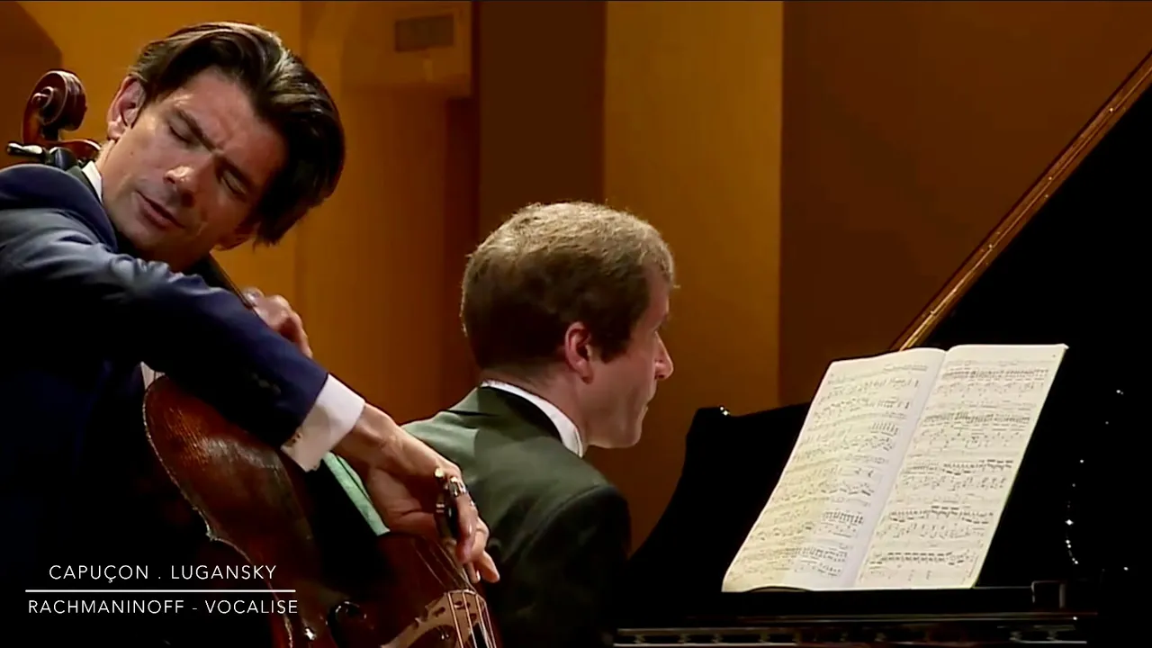Capuçon . Lugansky - Rachmaninoff Vocalise, for Cello and Piano Capuçon . Lugansky - Rachmaninoff Vocalise, for Cello and Piano