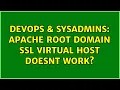 DevOps SysAdmins Apache root domain SSL virtual host doesnt work 2 Solutions