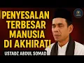Download Lagu Penyesalan Terbesar Manusia di Akhirat… Dengarkan Ini! Ustadz abdul somad