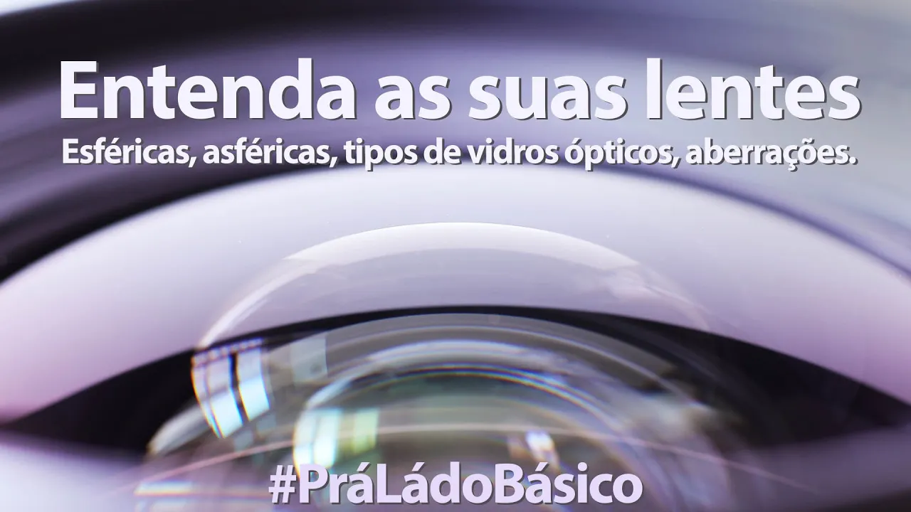 Entenda suas lentes! Aberrações ópticas, lentes esféricas e asféricas, vidros ópticos e muito mais.