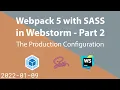 Webpack 5 with SASS Part 2 The Production Configuration