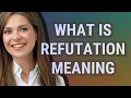 Refutation meaning of Refutation