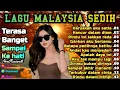 Download Lagu Album Lagu Malaysia Paling Sedih 😭 Lagu Patah Hati 💫 Cocok Untuk Menemani Hari-hari mu 
