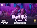 Download Lagu Haan Main Galat - Full Song | Love Aaj Kal | Kartik | Sara | Pritam | Arijit | Shashwat