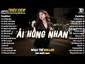 Download Lagu Nhạc Trẻ Ballad Hot Nhất 2025 | Top 15 Ca Khúc Về Nỗi Đau Tình Yêu Hot Trend | Ải Hồng Nhan