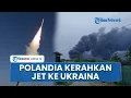 Download Lagu Tak Terima Ukraina Dibombardir Habis-habisan, Polandia Langsung Kerahkan Jet Tempur Ikut Lawan Rusia