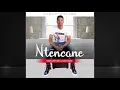 Lagu NTENCANE - NGIVUNYWE USATHANE