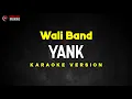 Download Lagu Yank - WALI BAND [ Karaoke Version ] || Open 22 Karaoke