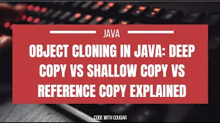 Object Cloning in Java Deep Copy vs Shallow Copy vs Reference Copy Explained
