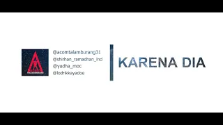 Download Acom Talamburang - Karena Dia (Ibot,Lodrik kayadoe \u0026 Yudha moc) MP3