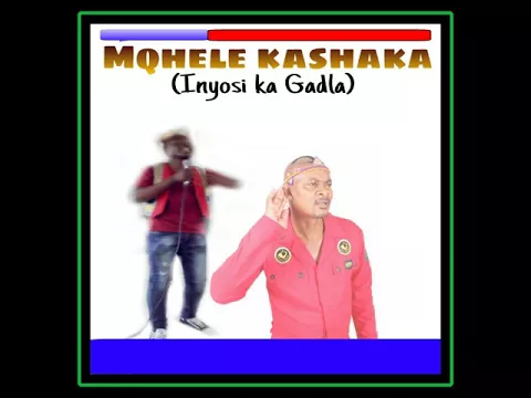 Download MP3 GADLA NXUMALO FT MQHELE KASHAKA (TRACK 5) IN 2018 ALBUM IPHAKELWAPHI?