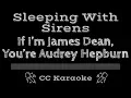Download Lagu Sleeping With Sirens • If I'm James Dean, You're Audrey Hepburn (CC) [Karaoke Instrumental Lyrics]