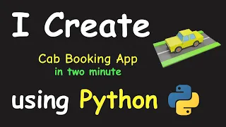 I CREATE CAB BOOKING APP IN 2 MIN USING PYTHON LEARN PYTHON BY BUILDING SIMPLE PROJECTS