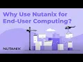 Easily Enable End-User Computing EUC with Nutanix