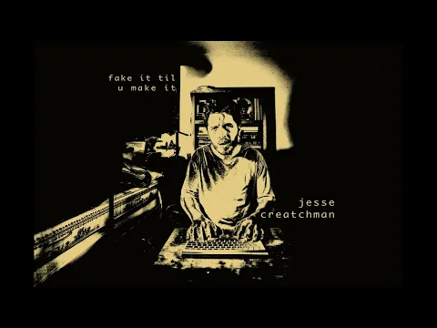 Jesse Creatchman - fake it til u make it
