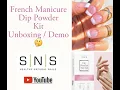 SNS French Manicure Dip Powder Kit Unboxing Demo Review First Impressions