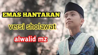 emas hantaran versi sholawat bikin adem di hati cover by alwalid mz