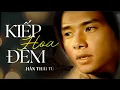 Lagu KIẾP HOA ĐÊM - HÀN THÁI TÚ | MUSIC VIDEO