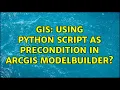GIS Using Python script as precondition in ArcGIS ModelBuilder