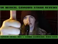 UK Medical Cannabis Strain Reviews Supreme Diesel MAC 1 Atomic Slurricane Kings Kush