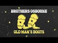 Brothers Osborne - Old Man's Boots (Official Audio Video)