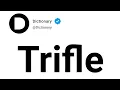 Trifle Meaning In English
