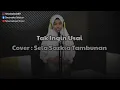 Download Lagu Tak Ingin Usai - Keisya Levronka (Cover : Sela Sazkia Tambunan)